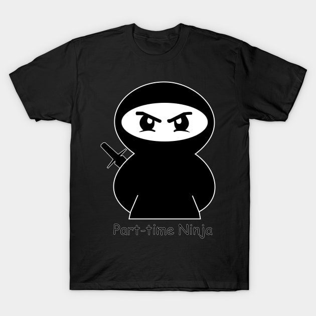 Part-Time Ninja T-Shirt by D1rtysArt